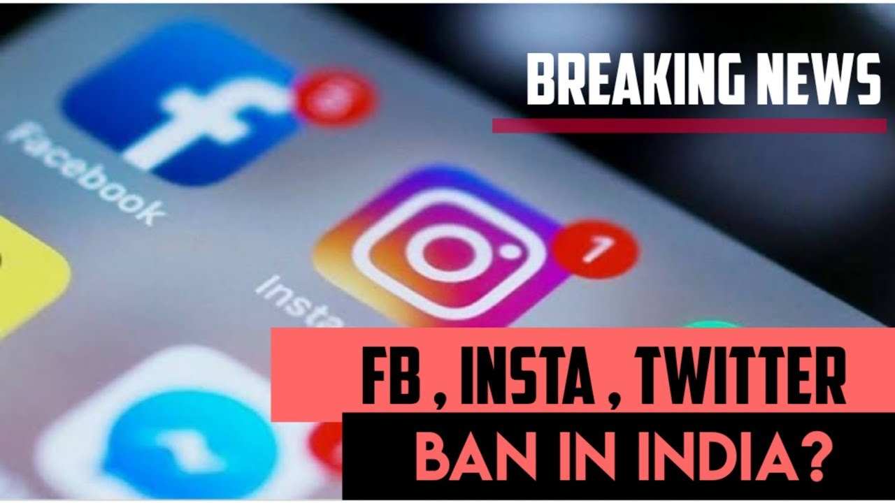 Will Facebook, Instagram, Twitter in India will face ban from 26th May 2021?
